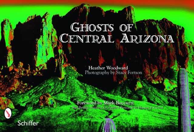 Book cover of: Ghosts of Central Arizona. By: Heather Woodward