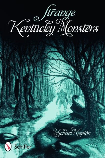 Book cover of: Strange Kentucky Monsters. By: Michael Newton