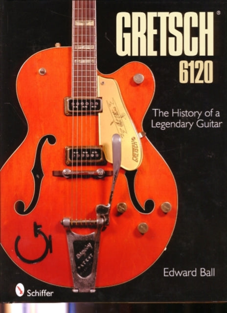 Book cover of: Gretsch 6120. By: Edward Ball