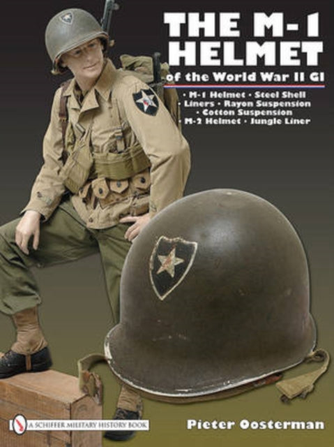 Book cover of: M-1 Helmet of the World War II GI. By: Pieter Oosterman