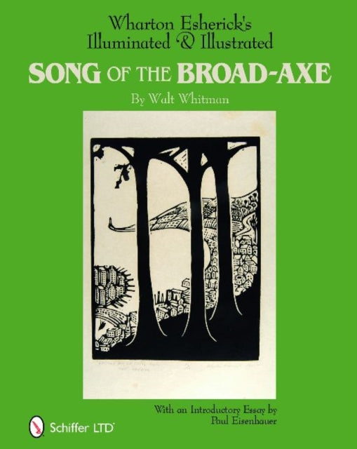 Book cover of: Wharton Esherick's Illuminated & Illustrated Song of the Broad-Axe