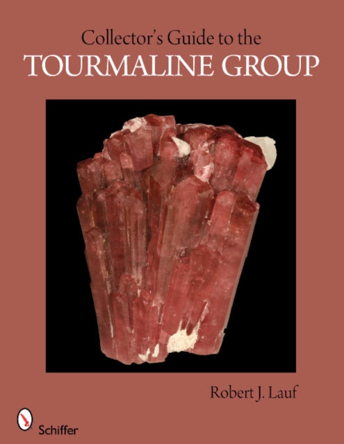 Book cover of: Collector's Guide to the Tourmaline Group. By: R. J. Lauf