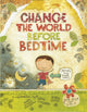 Book cover of: Change the World Before Bedtime