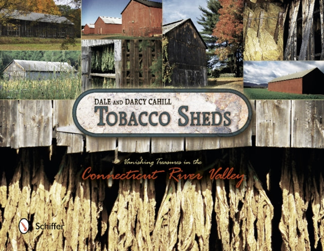 Book cover of: Tobacco Sheds. By: Dale F. Cahill