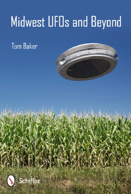 Book cover of: Midwest UFOs and Beyond. By: Tom Baker