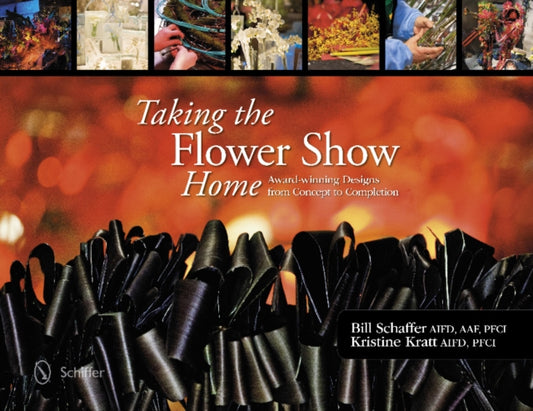 Book cover of: Taking the Flower Show Home. By: Bill Schaffer