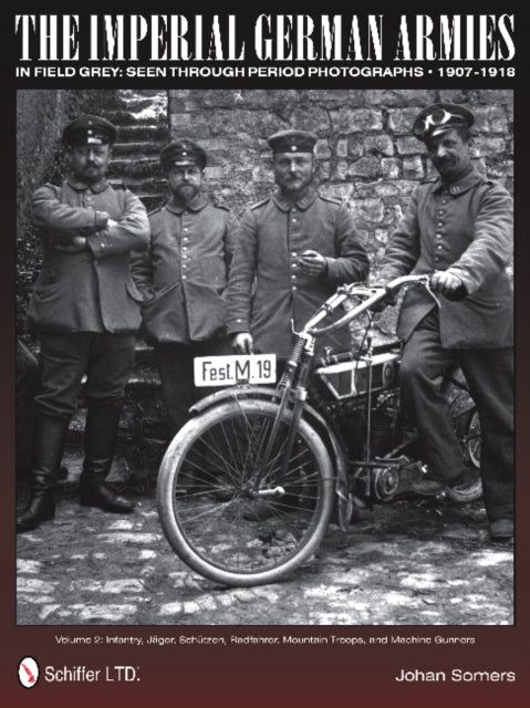Book cover of: Imperial German Armies in Field Grey Seen Through Period Photographs • 1907-1918. By: Johan Somers