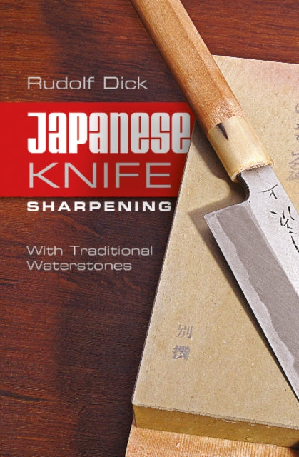 Book cover of: Japanese Knife Sharpening. By: Rudolf Dick