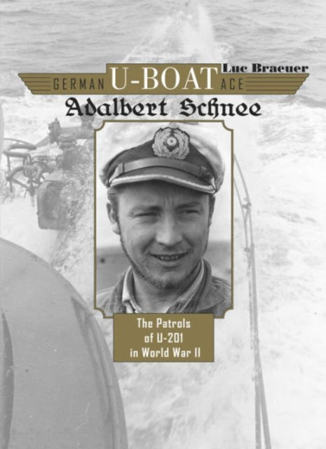 Book cover of: German U-Boat Ace Adalbert Schnee. By: Luc Braeuer