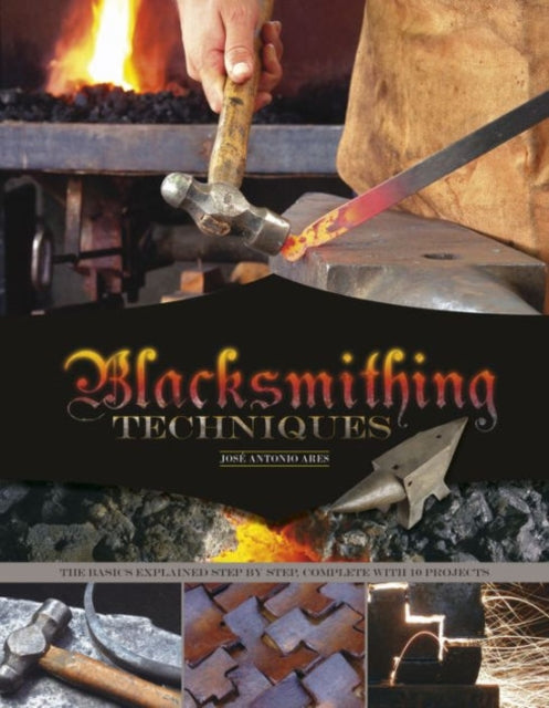Book cover of: Blacksmithing Techniques. By: José Antonio Ares