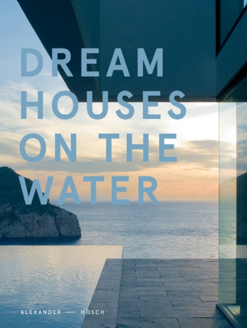 Book cover of: Dream Houses on the Water. By: Alexander Hosch