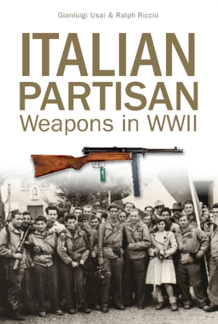 Book cover of: Italian Partisan Weapons in WWII. By: Ralph Riccio