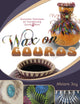 Book cover of: Wax on Gourds. By: Miriam Joy