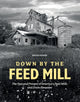 Book cover of: Down by the Feed Mill. By: David Hanks