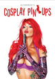 Book cover of: Alvarado's Cosplay Pin-ups. By: Robert Alvarado