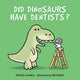 Book cover of: Did Dinosaurs Have Dentists?. By: Patrick O'Donnell