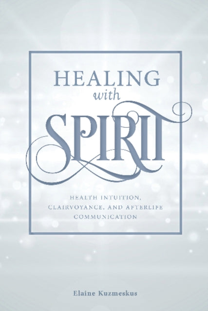 Book cover of: Healing with Spirit. By: Elaine Kuzmeskus