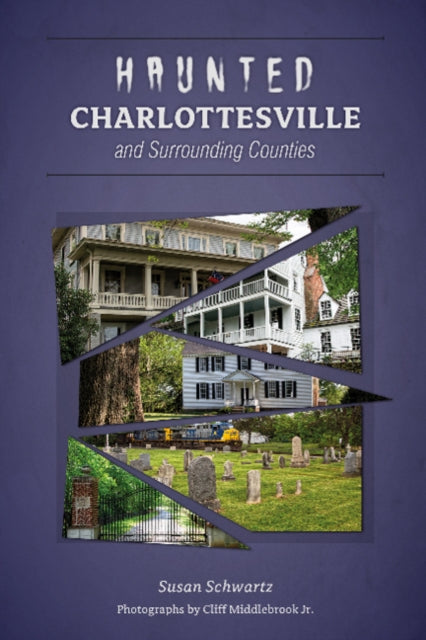 Book cover of: Haunted Charlottesville and Surrounding Counties. By: Alma Katsu, Susan Schwartz