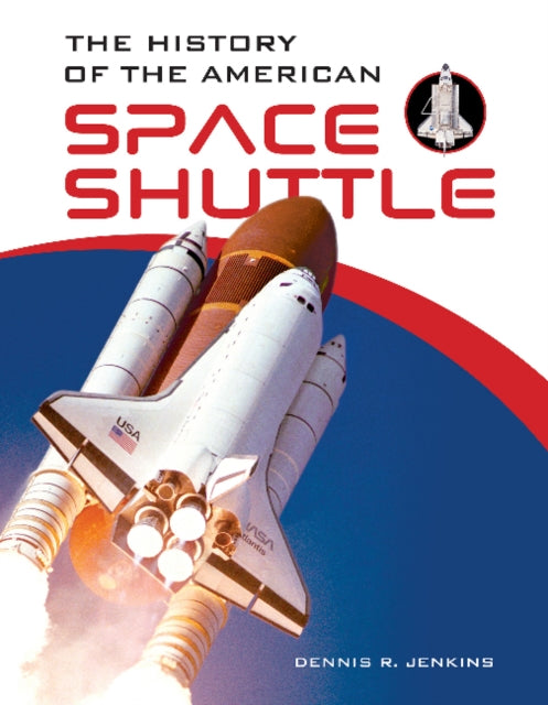 Book cover of: History of the American Space Shuttle. By: Dennis R. Jenkins