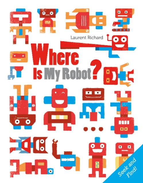 Book cover of: Where Is My Robot?. By: Laurent Richard