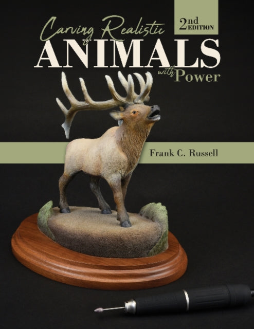 Book cover of: Carving Realistic Animals with Power, 2nd Edition. By: Frank C. Russell