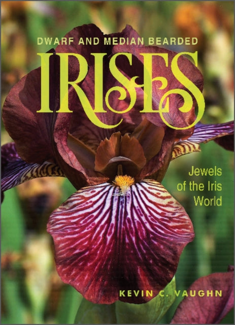Book cover of: Dwarf and Median Bearded Irises. By: Kevin Vaughn