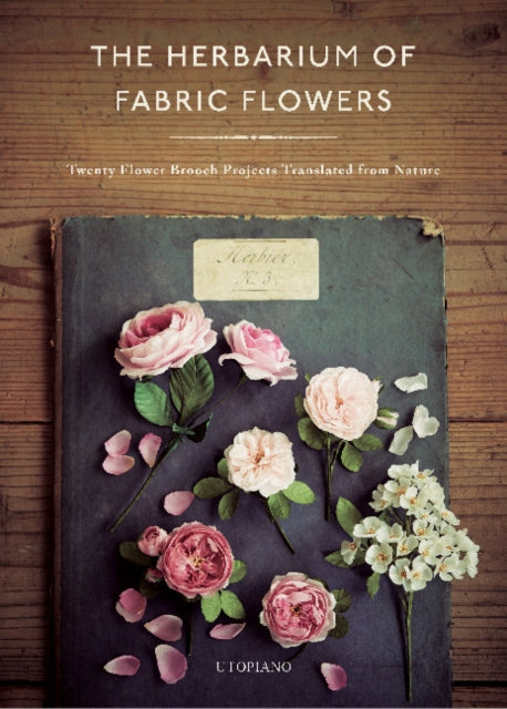 Book cover of: Herbarium of Fabric Flowers. By: Utopiano