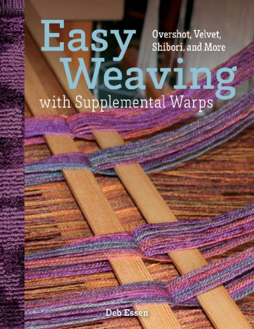 Book cover of: Easy Weaving with Supplemental Warps. By: Deb Essen
