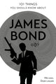 Book cover of: 101 Things You Should Know about James Bond 007. By: Michael Dorflinger