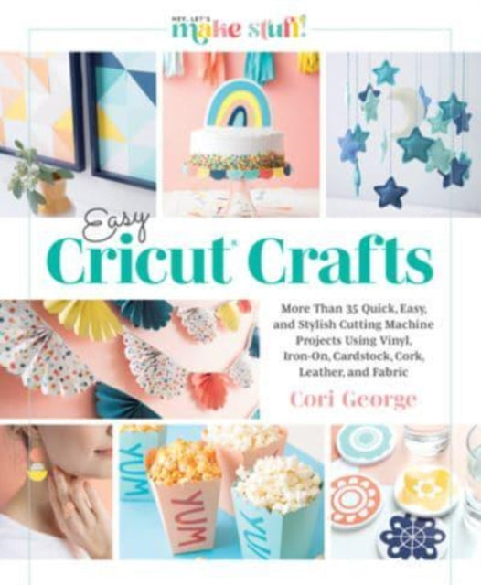 Book cover of: Easy Cricut® Crafts. By: Cori George