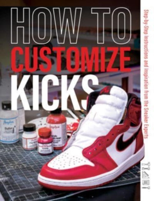 Book cover of: How to Customize Kicks. By: Customize Kicks Magazine