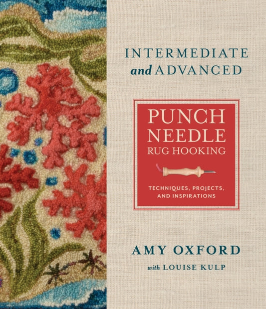 Book cover of: Intermediate & Advanced Punch Needle Rug Hooking. By: Amy Oxford