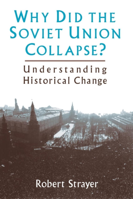 Book cover of: Why Did the Soviet Union Collapse?: Understanding Historical Change