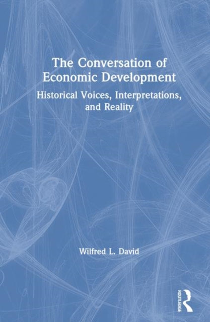 Book cover of: Conversation of Economic Development: Historical Voices, Interpretations and Reality
