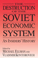 Book cover of: Destruction of the Soviet Economic System: An Insider's History
