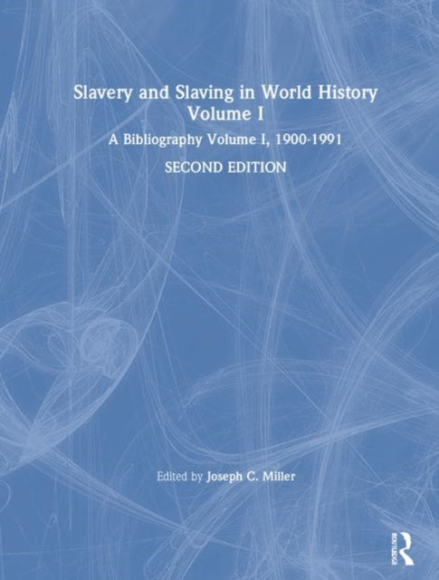 Book cover of: Slavery and Slaving in World History: A Bibliography, 1900-91: v. 1. By: Joseph C. Miller