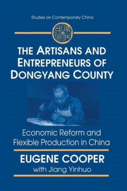 Book cover of: Artisans and Entrepreneurs of Dongyang County. By: Eugene Cooper