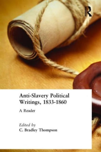 Book cover of: Anti-Slavery Political Writings, 1833-1860. By: C. Bradley Thompson