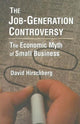 Book cover of: Job-Generation Controversy: The Economic Myth of Small Business. By: David Hirschberg