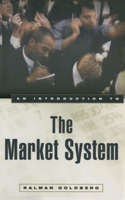 Book cover of: Introduction to the Market System. By: Kalman Goldberg
