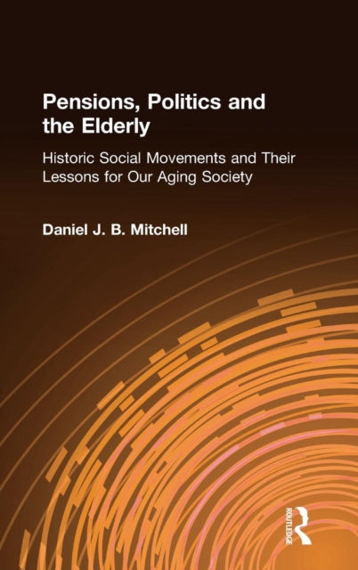 Book cover of: Pensions, Politics and the Elderly. By: Daniel J. B. Mitchell