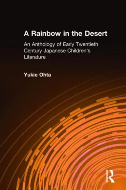Book cover of: Rainbow in the Desert: An Anthology of Early Twentieth Century Japanese Children's Literature