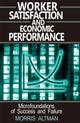 Book cover of: Worker Satisfaction and Economic Performance. By: Morris Altman