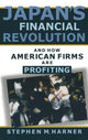 Book cover of: Japan's Financial Revolution and How American Firms are Profiting. By: Stephen M. Harner