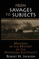 Book cover of: From Savages to Subjects. By: Robert H. Jackson
