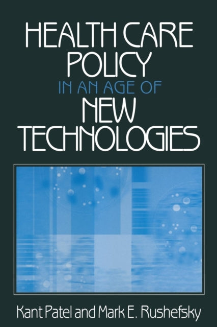 Book cover of: Health Care Policy in an Age of New Technologies. By: Kant Patel