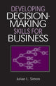 Book cover of: Developing Decision-Making Skills for Business. By: Julian Lincoln Simon