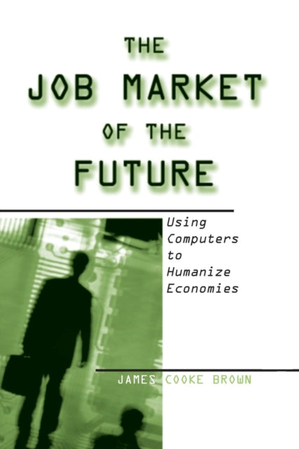 Book cover of: Job Market of the Future. By: James Cooke Brown