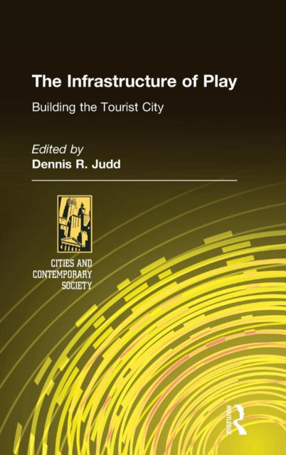 Book cover of: Infrastructure of Play. By: Dennis R. Judd