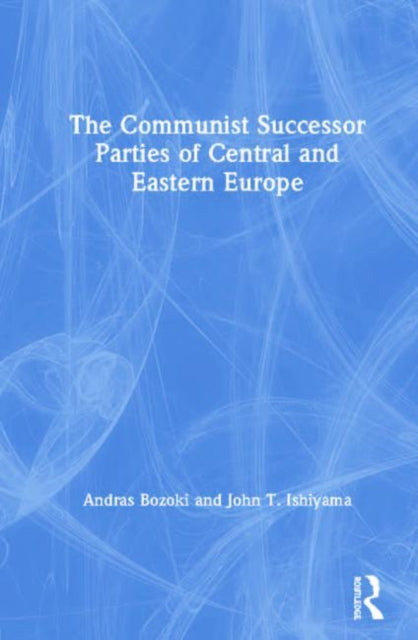 Book cover of: Communist Successor Parties of Central and Eastern Europe